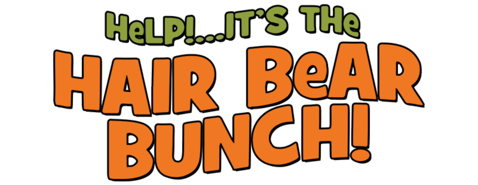 Help!... It\'s the Hair Bear Bunch!